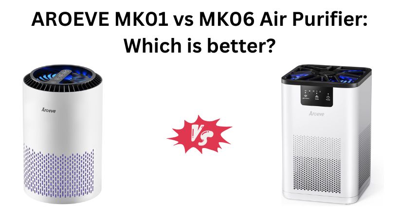 You are currently viewing AROEVE MK01 vs MK06 Air Purifier: Which is better?