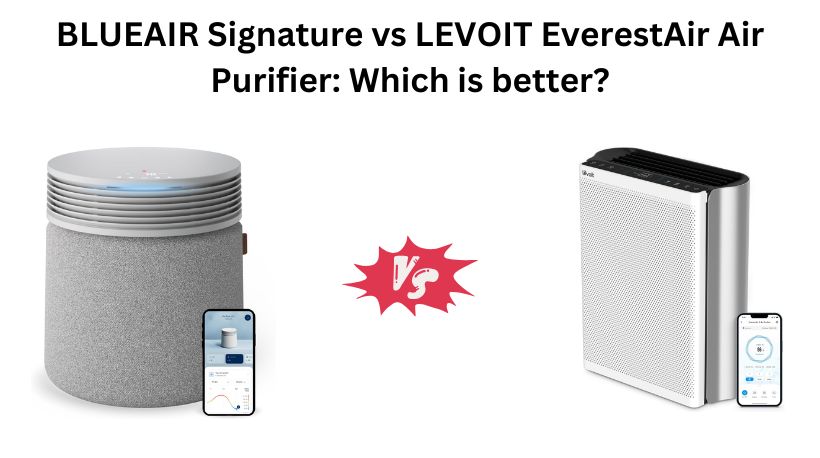 You are currently viewing BLUEAIR Signature vs LEVOIT EverestAir Air Purifier: Which is better?