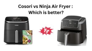 Read more about the article Cosori vs Ninja Air Fryer : Which is better?