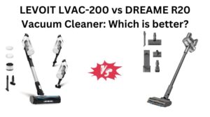 Read more about the article LEVOIT LVAC-200 vs DREAME R20 Vacuum Cleaner: Which is better?