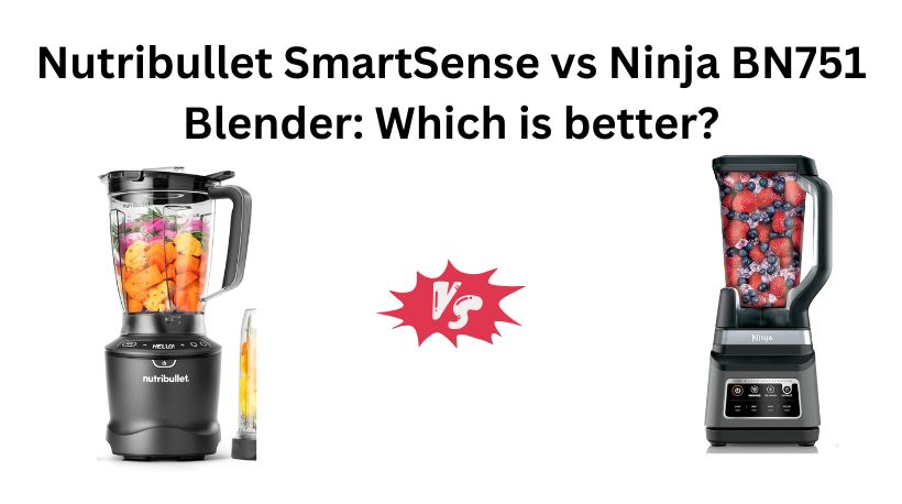 Read more about the article Nutribullet SmartSense vs Ninja BN751 Blender: Which is better?