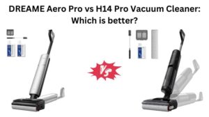 Read more about the article DREAME Aero Pro vs H14 Pro Vacuum Cleaner: Which is better?