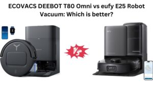 Read more about the article ECOVACS DEEBOT T80 Omni vs eufy E25 Robot Vacuum: Which is better?