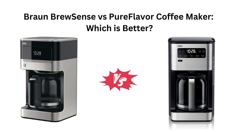 Braun BrewSense vs PureFlavor Coffee Maker: Which is Better?