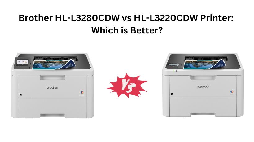 Brother HL-L3280CDW vs HL-L3220CDW Printer: Which is Better?