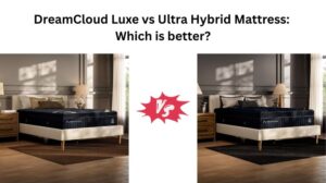 Read more about the article DreamCloud Luxe vs Ultra Hybrid Mattress: Which is better?