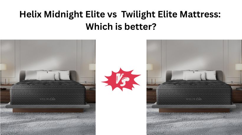 Read more about the article Helix Midnight Elite vs  Twilight Elite Mattress: Which is better?