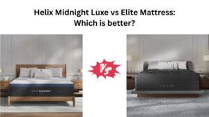 Read more about the article Helix Midnight Luxe vs Elite Mattress: Which is better?