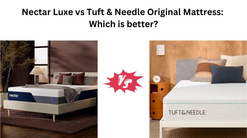 You are currently viewing Nectar Luxe vs Tuft & Needle Original Mattress: Which is better?