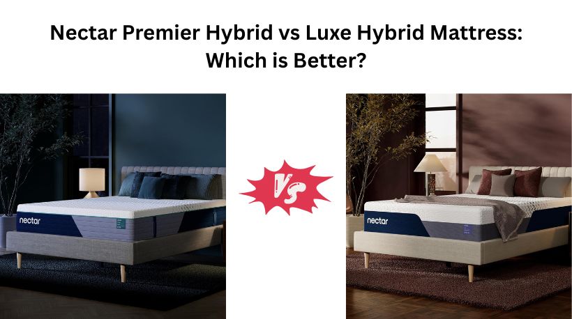 Nectar Premier Hybrid vs Memory Foam Mattress: Which is better?