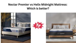 Read more about the article Nectar Premier vs Helix Midnight Mattress: Which is better?