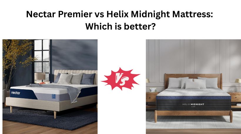 Read more about the article Nectar Premier vs Helix Midnight Mattress: Which is better?